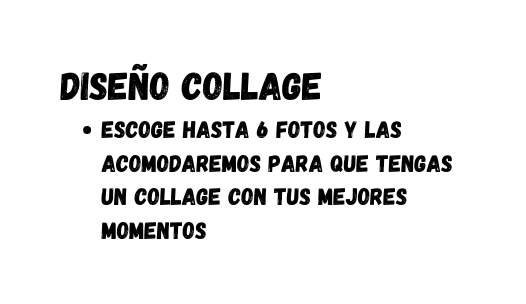 Diseño Collage Escoge hasta 6 fotos y las acomodaremos para que tengas un collage con tus mejores momentos