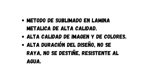 Metodo de suBLIMADO en lamina metalica de alta calidad alta calidad de imagen y de colores Alta duración del diseño no se raya no se destiñe resistente al agua